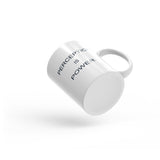 Mug Perception is Power - Youthful Ambition YA